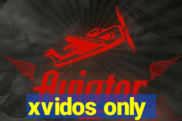 xvidos only